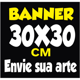 BANNER 30X30CM ENVIE SUA ARTE - *** NÃO FAZEMOS ARTE *** - ENVIE LINK CANVA em Oferta na Shopee