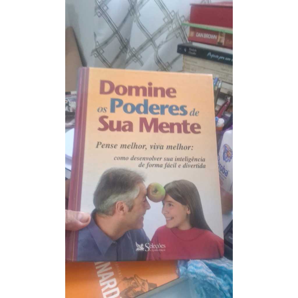 Domine os poderes de sua mente pense melhor , viva melhor