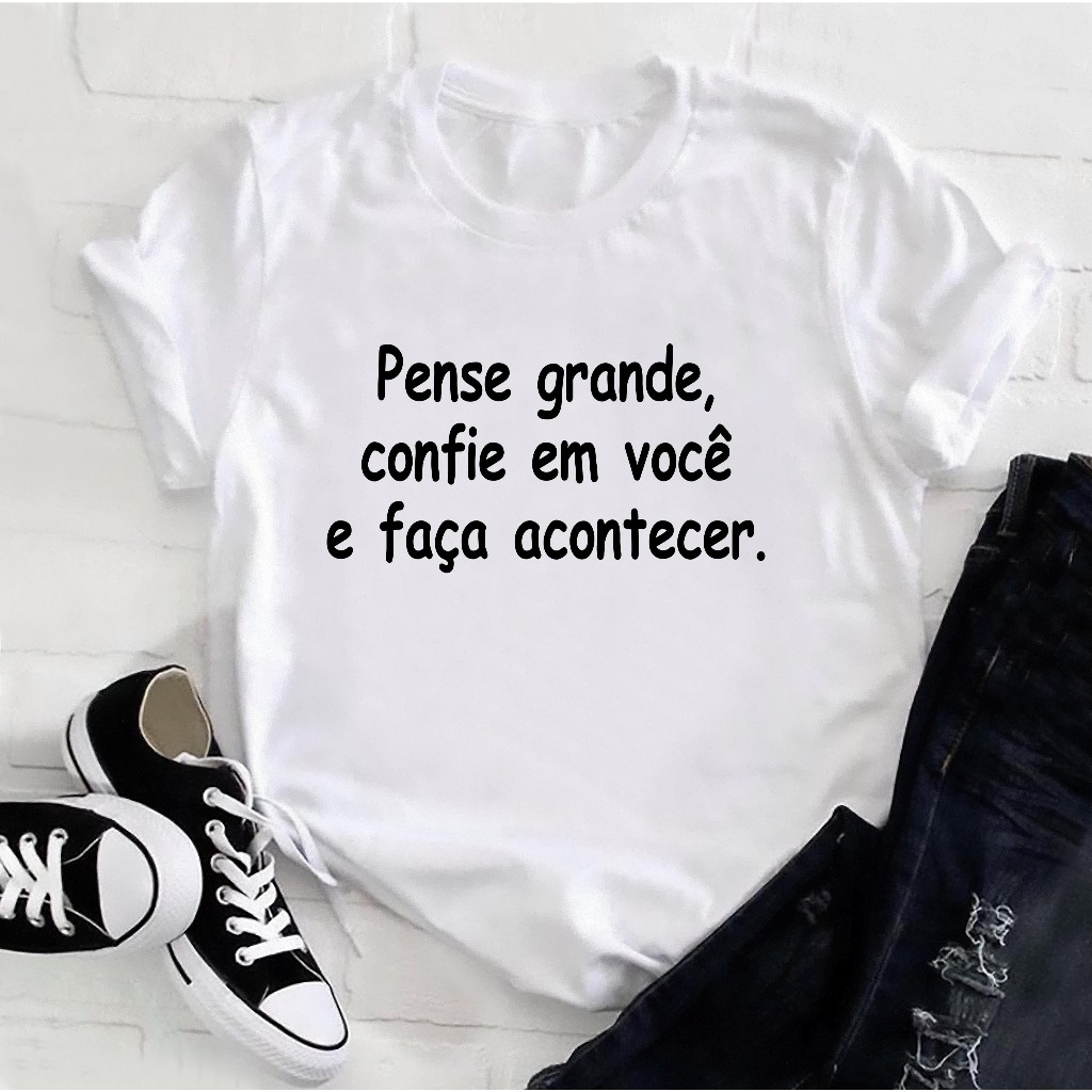 Camiseta personalizada Pense grande confie em você e faça acontecer - Cod R1356