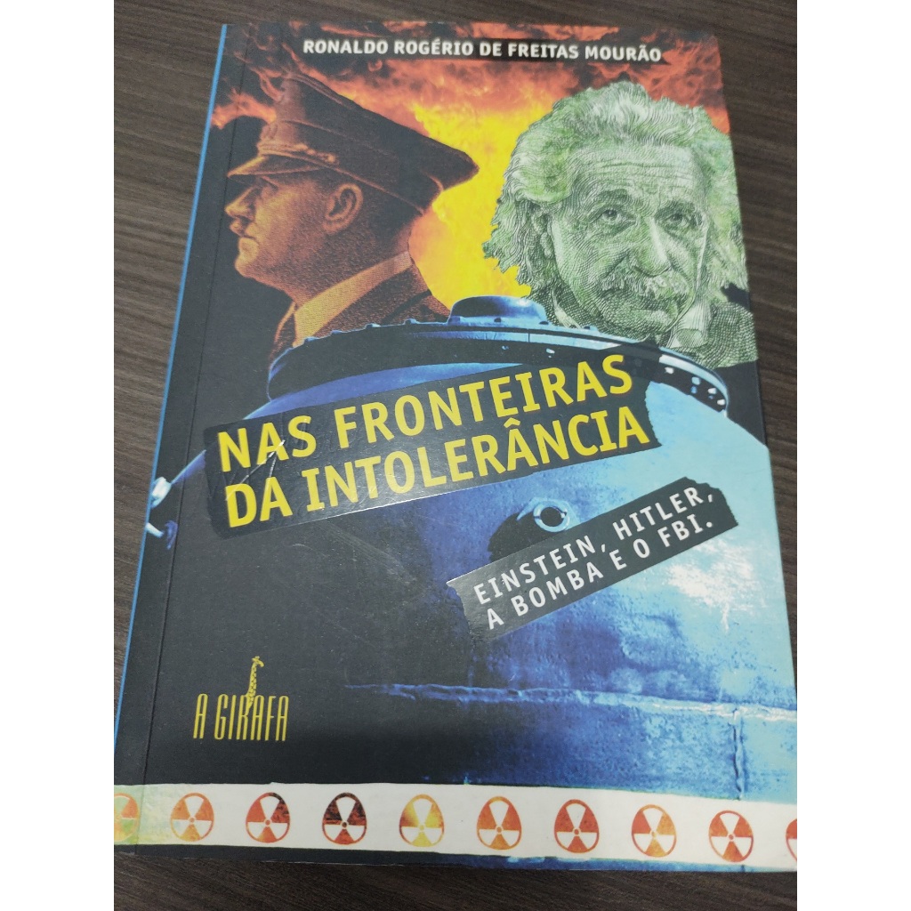 Livro Nas Fronteiras da Intolerancia Einstein Hitler a Bomba e o Fbi Ronaldo Rogerio de Freitas Mourao