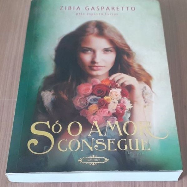 Livro: Só o Amor Consegue-Zibia Gasparetto