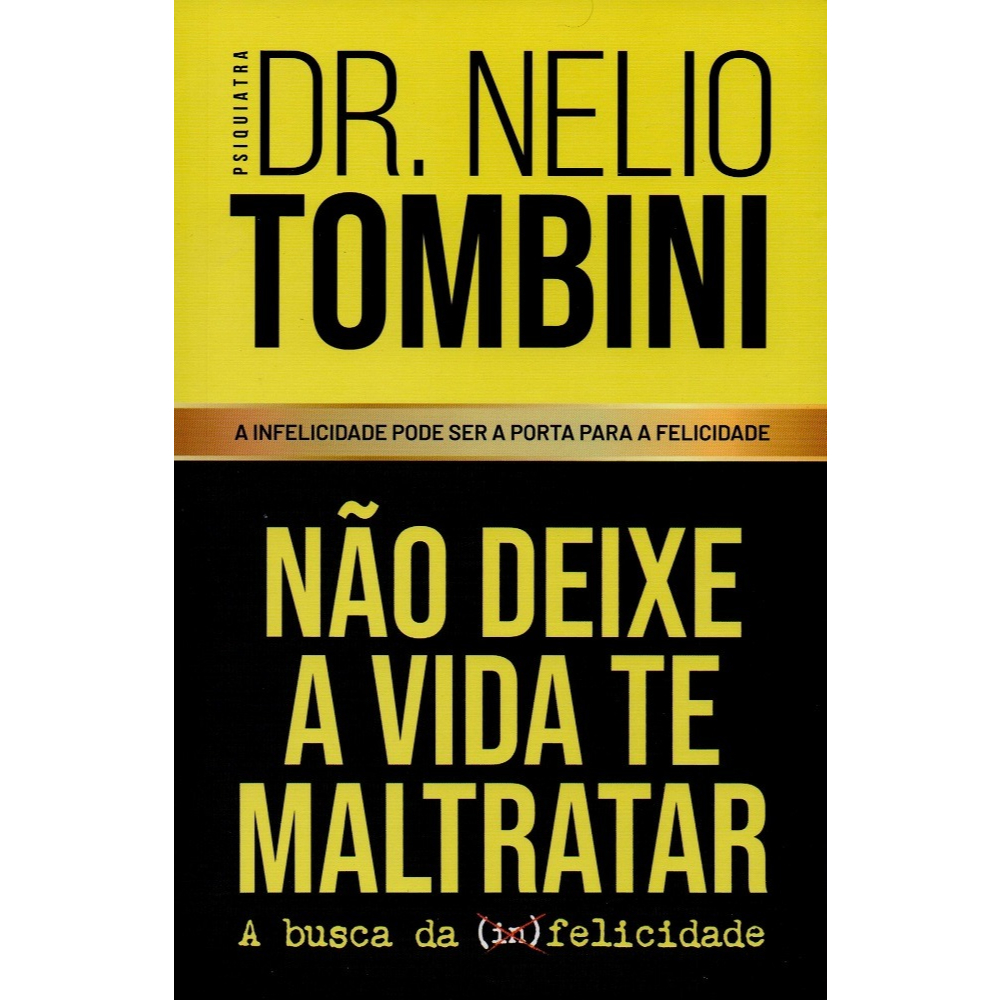 Livro Não Deixe A Vida Te Maltratar - A Busca Da Felicidade, De Dr. Nelio Tombini, Editora Cdg, 2024
