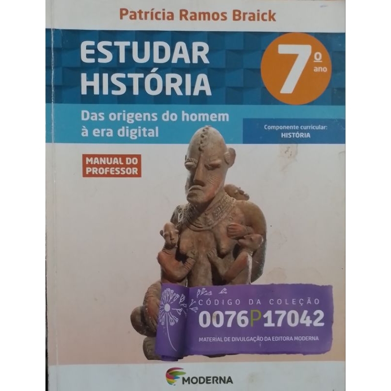 LIVRO - ESTUDAR HISTÓRIA 7° ANO - DAS ORIGENS DO HOMEM À ERA DIGITAL ( MANUAL DO PROFESSOR )