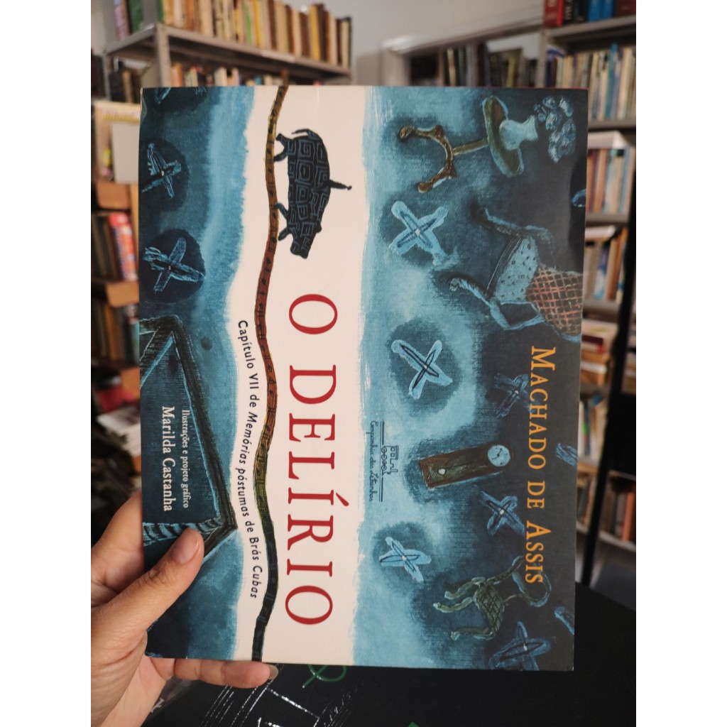 O delírio - Capítulo VII de Memórias Póstumas de Brás Cubas -  Machado de Assis