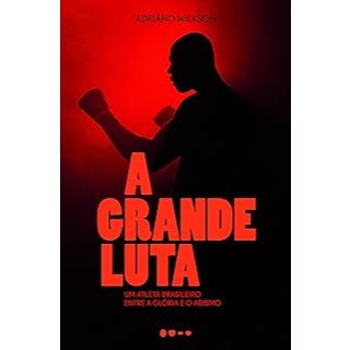 A Grande Luta / Adriano Wilkson LIVRO NOVO/LACRADO