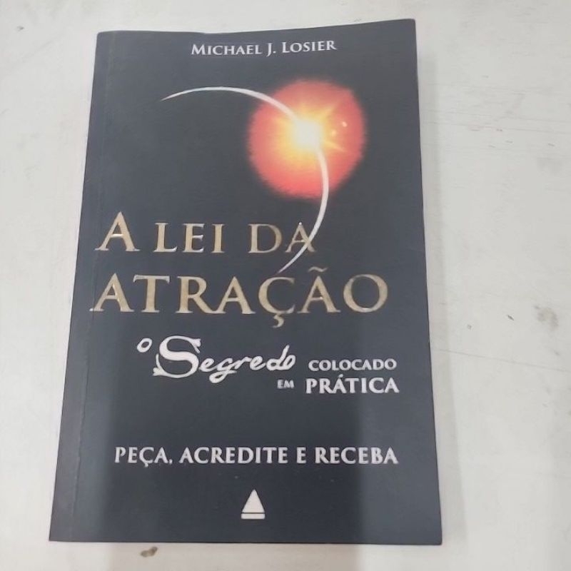Livro A lei da atração o segredo colocado em prática. Michael J. Losier
