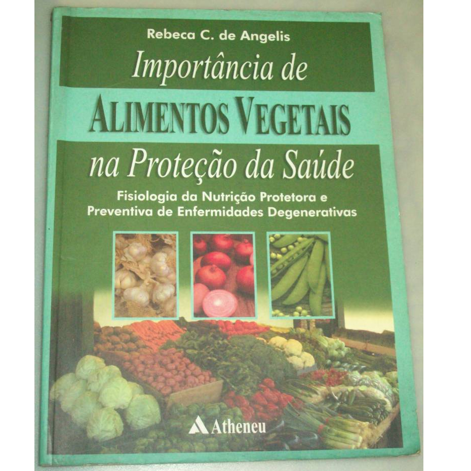 Livro Importância dos Alimentos vegetais Na Proteção da Saúde / Nutrição / Medicina alternativa / Quimica Botânica