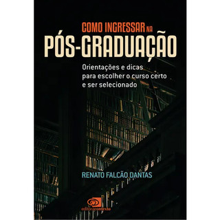 Como Ingressar na Pós-Graduação: orientações e dicas para escolher o curso certo e ser selecionado