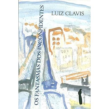 Os Fantasmas dos Inconfidentes Luiz Clavis