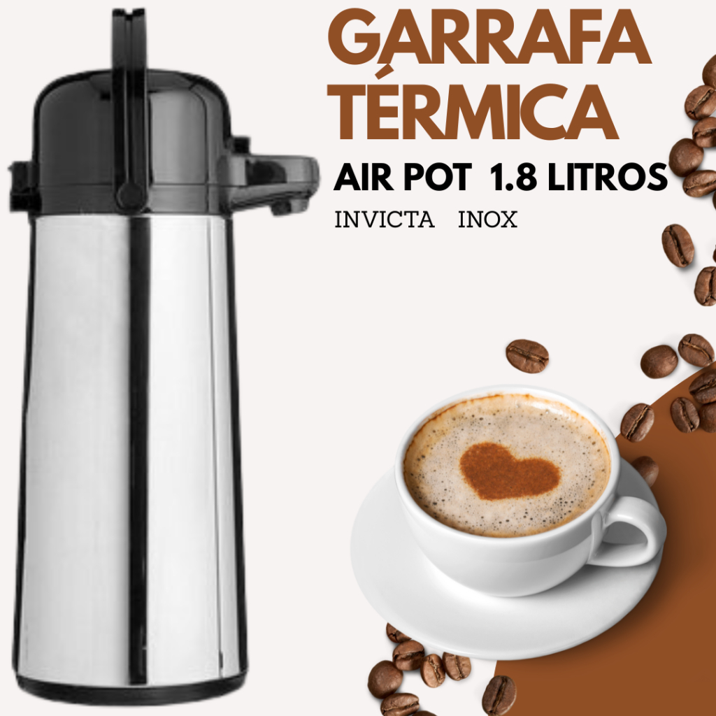GARRAFA TÉRMICA AIR POT INOX 1,8L INVICTA INQUEBRAVEL PROFISSIONAL DE ALTA CONSERVAÇÃO.