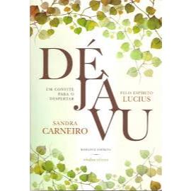 Déja Vu - Um Convite Para o Despertar autor Sandra Carneiro, Pelo Espírito Lucius