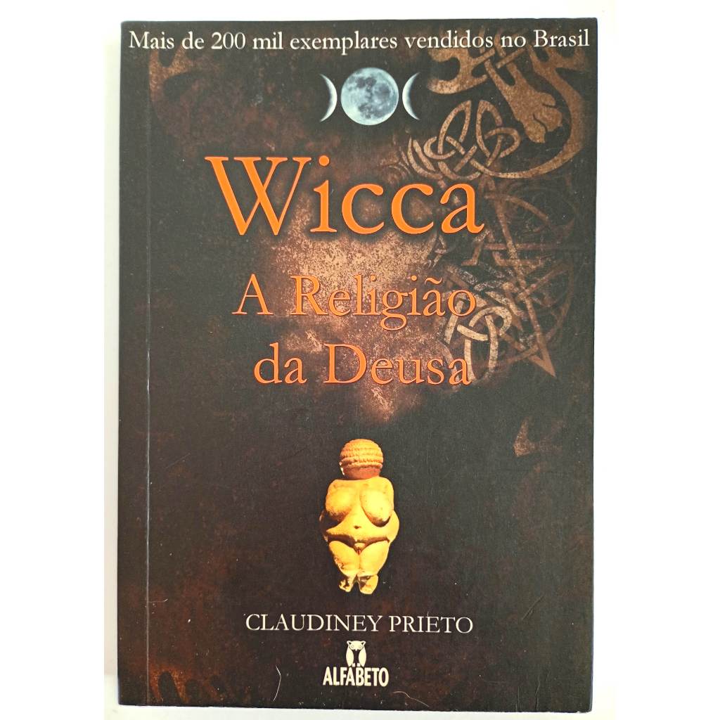 Wicca: A Religião da Deusa – Claudiney Prieto | Bruxaria & Magia