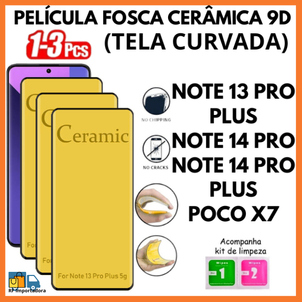 Película Fosca Cerâmica 9D Flexível Para Redmi Note 13 PRO PLUS/14 PRO/14 PRO PLUS/POCO X7 (TELA CURVADA)