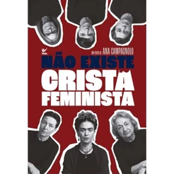 Não Existe Cristã Feminista - Ana Campagnolo