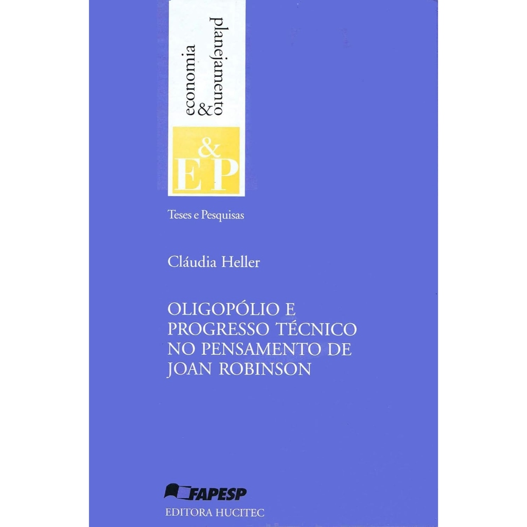 Livro Oligopólio E Progresso Técnico No Pensamento De Joan Robinson