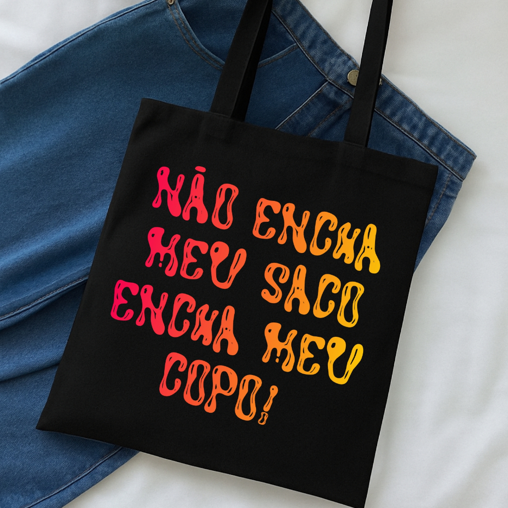 Ecobag Preta Não Encha Meu Saco Encha Meu Copo Bolsa de Algodão Sustentável 38x40