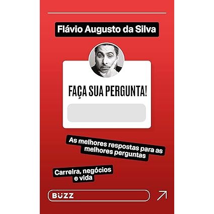 Faça sua pergunta! Flávio Augusto da Silva: As melhores respostas para as melhores perguntas Capa comum – 10 setembro 20