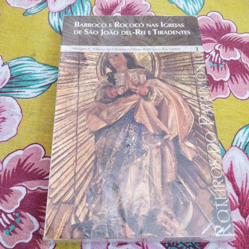 Barroco e Rococó nas igrejas de São João Del-Rei e Tiradentes ; Autor: Myriam A. Ribeiro e Olinto Rodrigues dos Santos