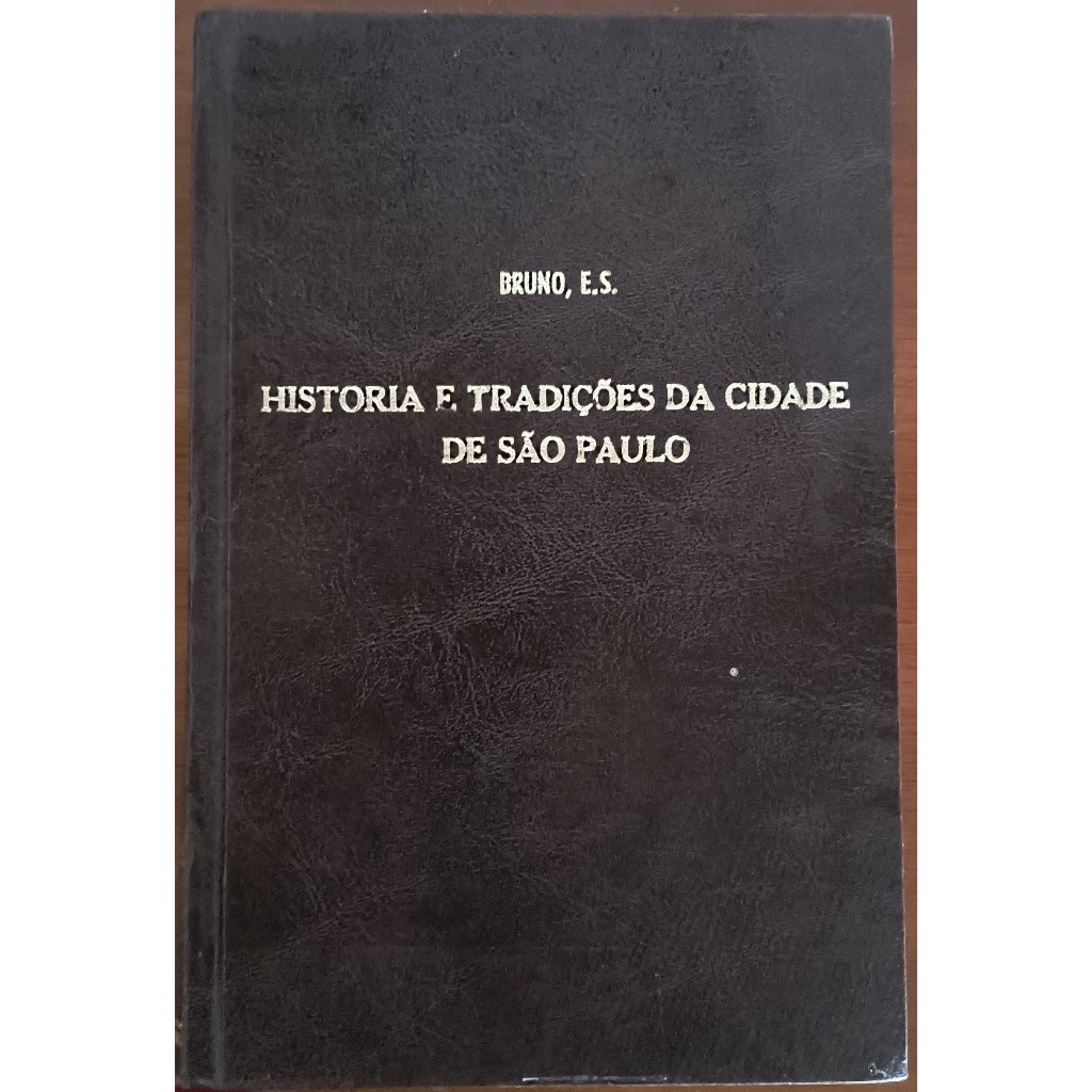 História e Tradições da Cidade de São Paulo Vol 1 - Bruno Ernani Silva