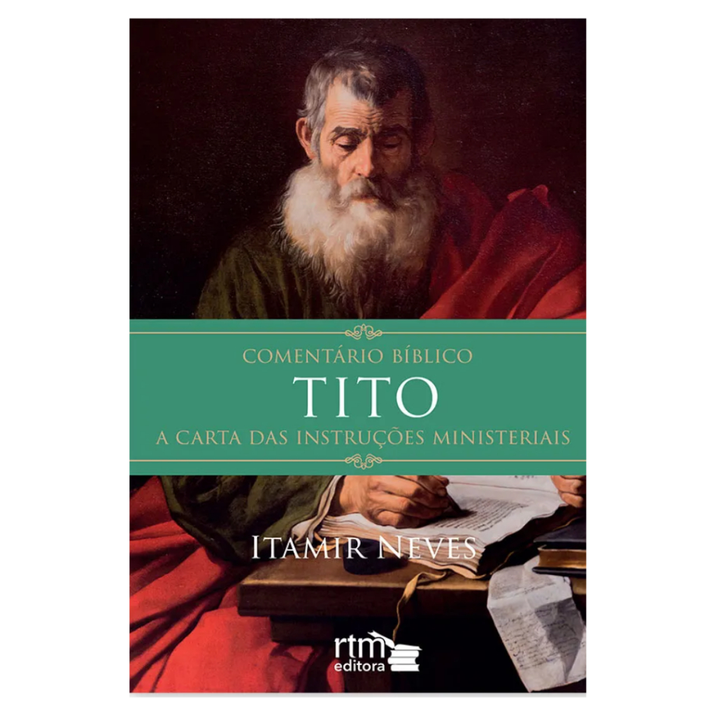 Livro Comentário Bíblico Teologico de TITO - A Carta das Instruções Ministeriais