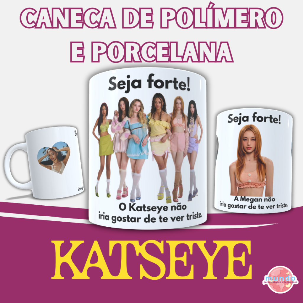 Caneca KATSEYE Meme Seja Forte Polimero e Porcelana | Presente Não ia gostar de te ver triste Eyekon em Oferta na Shopee