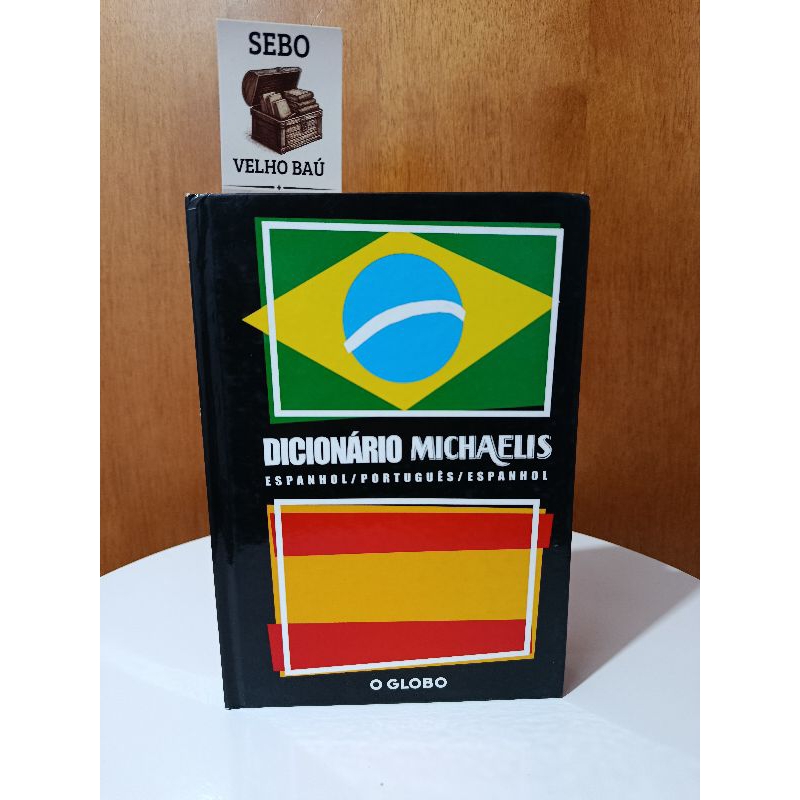 DICIONÁRIO MICHAELIS ESPANHOL/PORTUGUÊS/ESPANHOL - O Globo