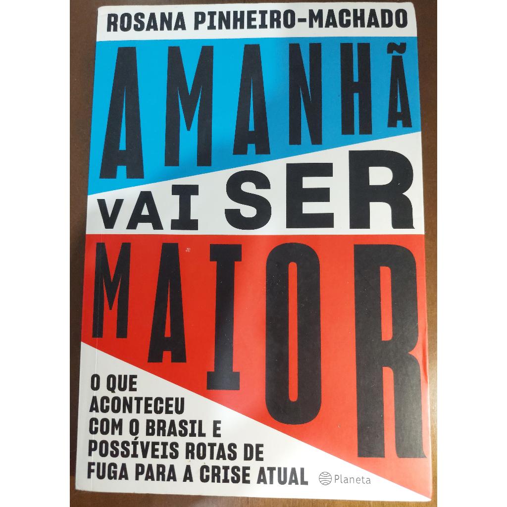 Amanhã vai ser maior o que aconteceu com o brasil e possíveis rotas de fuga para a crise atual