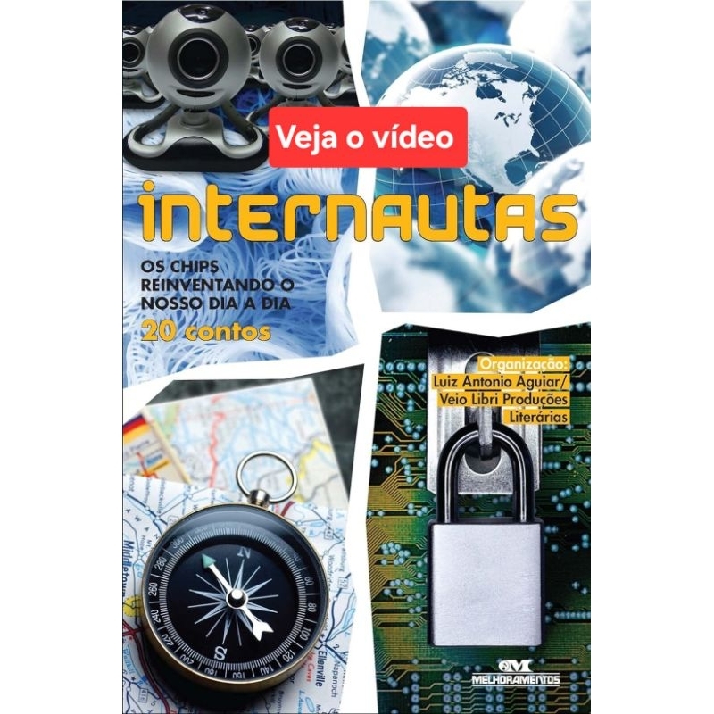 (Veja o vídeo) - Livros USADOS: Internautas: Os Chips Reiventando o Nosso Dia a Dia- Org. Luiz Antônio Aguiar e mais