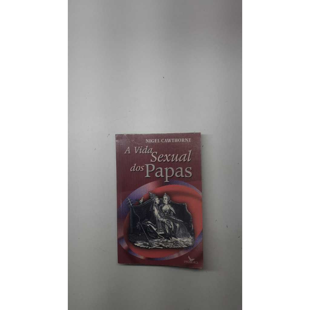 Livro A Vida Secreta Sexual Doa Papas Autor Nigel Cawthorne Editora Livros E Livros 19179