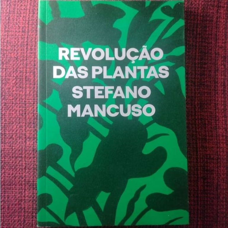 Revolução das Plantas: Um Novo Modelo para o Futuro, Stefano Mancuso