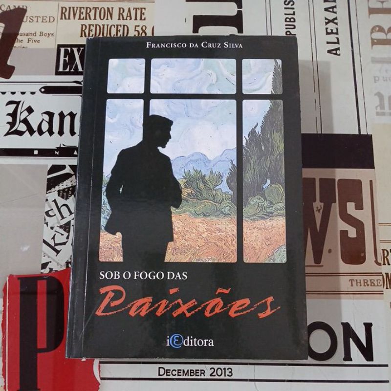 Sob o fogo das Paixões - Francisco da Cruz Silva