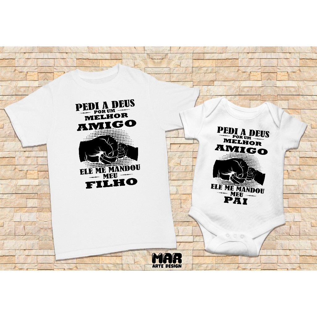 Camiseta + Body Tal Pai Tal Filho (Pedi a Deus um melhor amigo e ele me mandou meu filho) em Oferta na Shopee