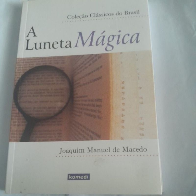 Livro: A Luneta Mágica/ Joaquim Manuel de Macedo  .
