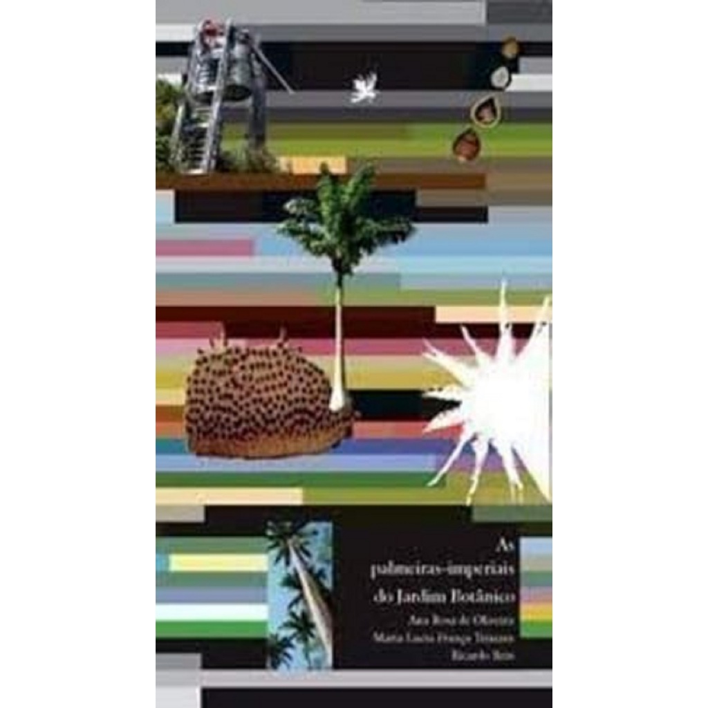 As Palmeiras Imperiais do Jardim Botânico - Ana Rosa de Oliveira e Outros (livro lacrado)