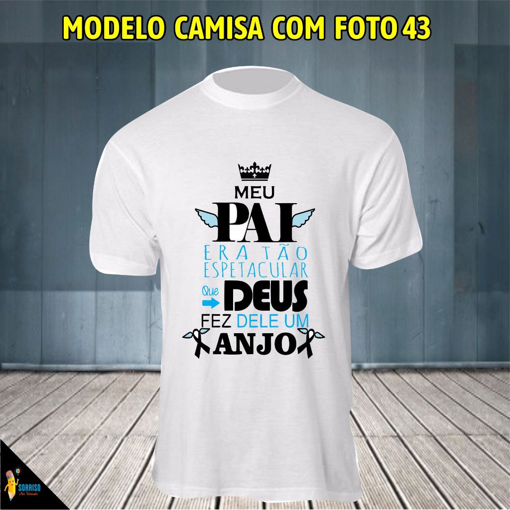 CAMISETA OU PLUS SIZE UNISSEX FELIZ DIA DOS PAIS MEU PAI ERA TÃO ESPETACULAR QUE DEUS FEZ DELE UM ANJO R7246