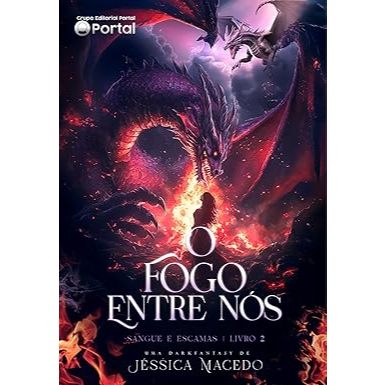 Dark Fantasy - O fogo entre nós (Sangue e escamas Livro 2)