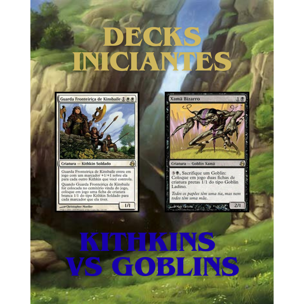 Decks de Magic The Gathering: Goblins vs Kithkins. Decks nas cores preto e branco.