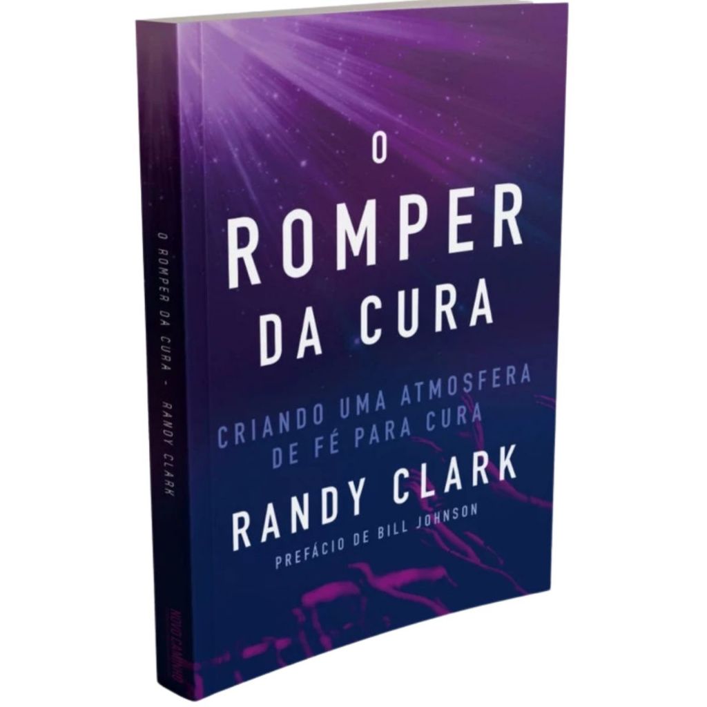O Romper Da Cura | Randy Clark
