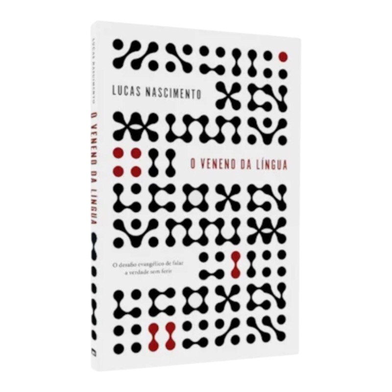 Livro O Veneno Da Língua: O Desafio Evangélico De Falar A Verdade Sem Ferir - Lucas Nascimento