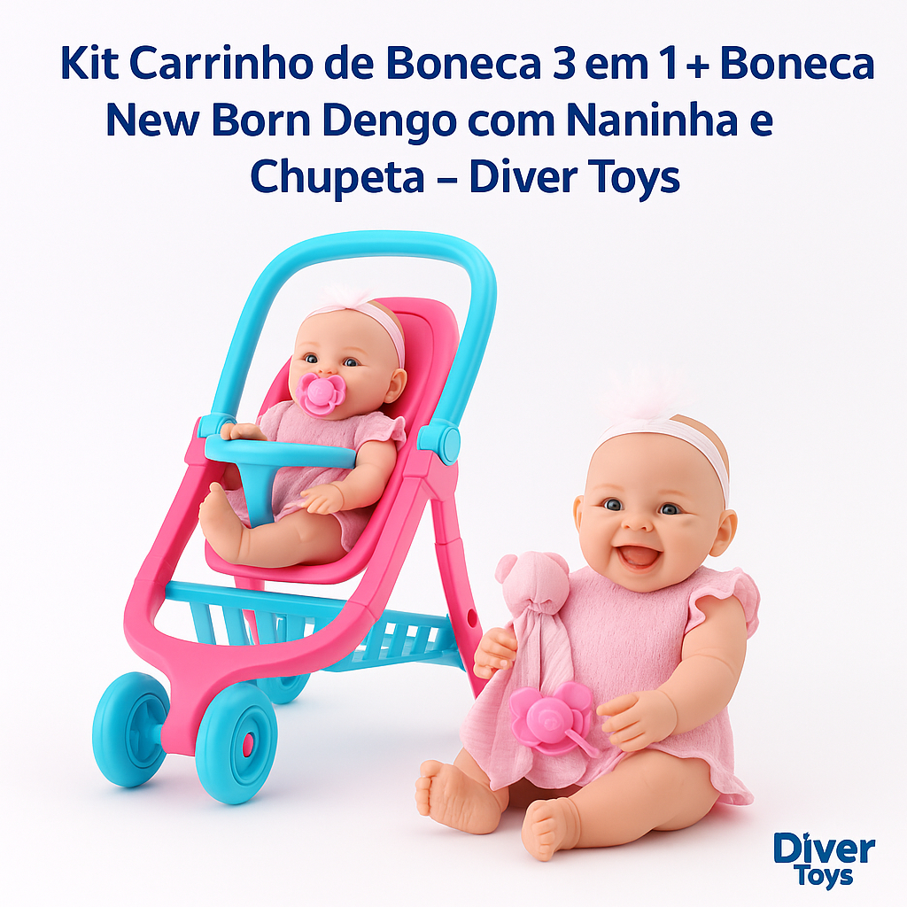 Kit Carrinho de Boneca 3 em 1 + Boneca New Born Dengo com Naninha e Chupeta – Diver Toys