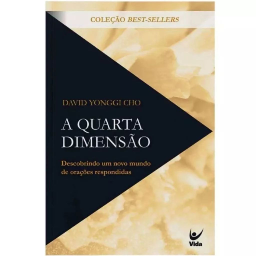 A quarta dimensão | Descobrindo um novo mundo de orações respondidas | David Paul Yonggi Cho