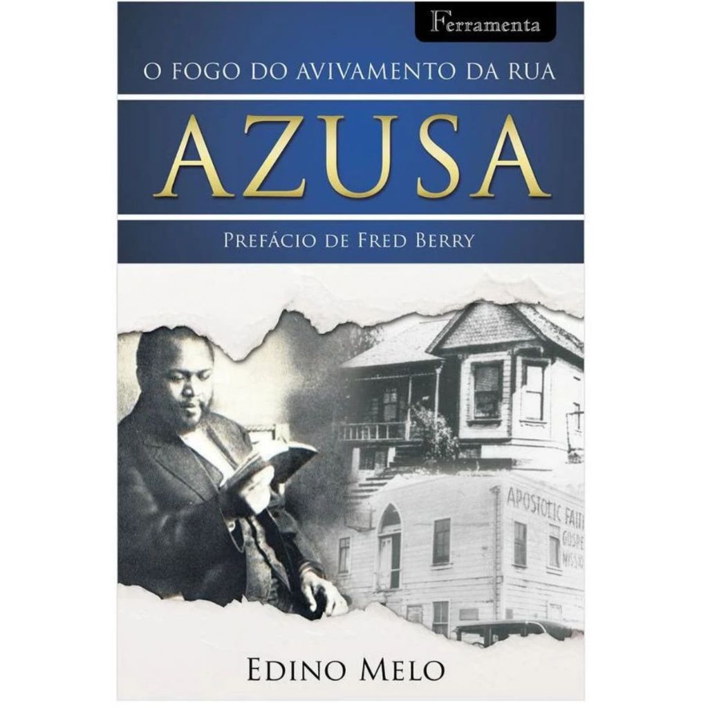 O Fogo do Avivamento da Rua Azusa