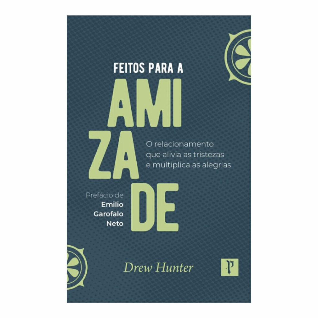 Feitos para Amizade | O Relacionamento que Alivia as Tristezas e Multiplica as Alegrias |Drew Hunter em Oferta na Shopee