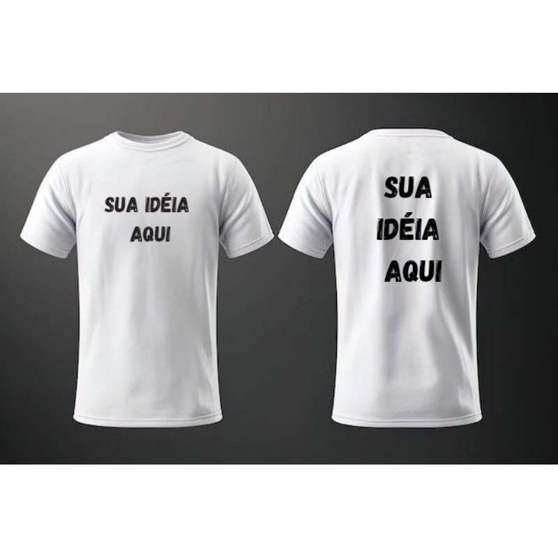 "Camisa Unissex Branca Personalizada FRENTE E VERSO Adulto com sua Estampa, Foto, Frase, Logomarca."