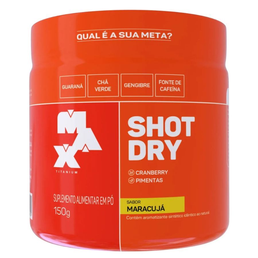 Termogênico Shot Dry 150g - Max Titanium Suplemento em Pó em Oferta na Shopee