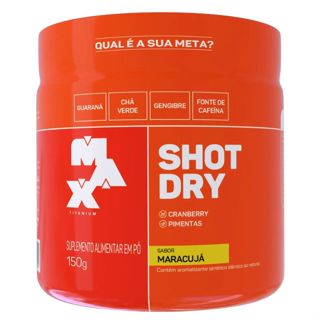 Termogênico Shot Dry 150g - Max Titanium Suplemento em Pó em Oferta na Shopee