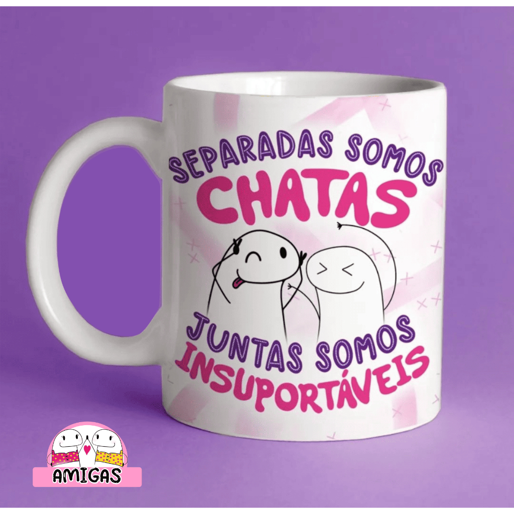 Caneca de cerâmica (LIVE) / Flork / Amigas - Separada somos Chatas, Juntas somos insuportáveis
