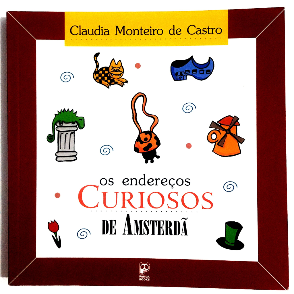 Livro Os Endereços Curiosos de Amsterdã - Claudia Monteiro de Castro