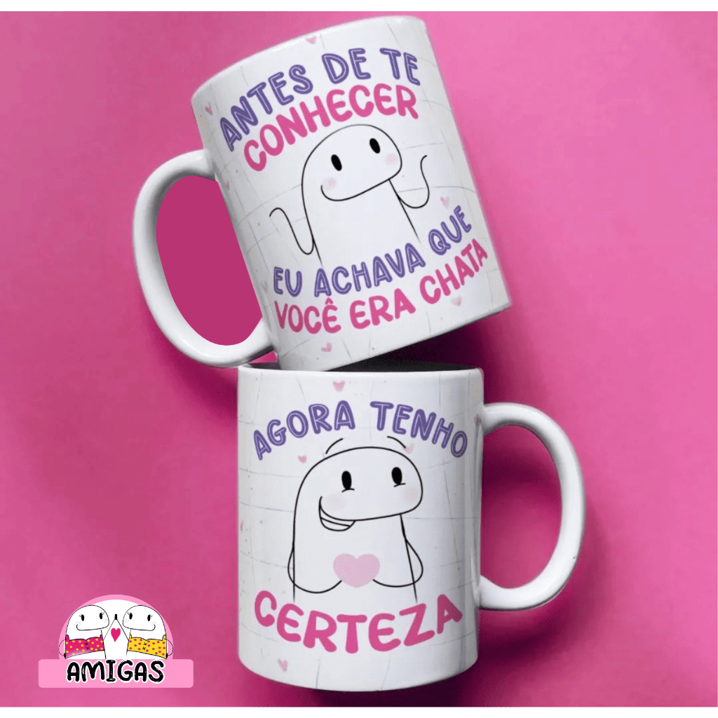 Caneca de cerâmica (LIVE) / Flork / Amigas - Antes de te conhecer achava que era chata, Agora tenho certeza