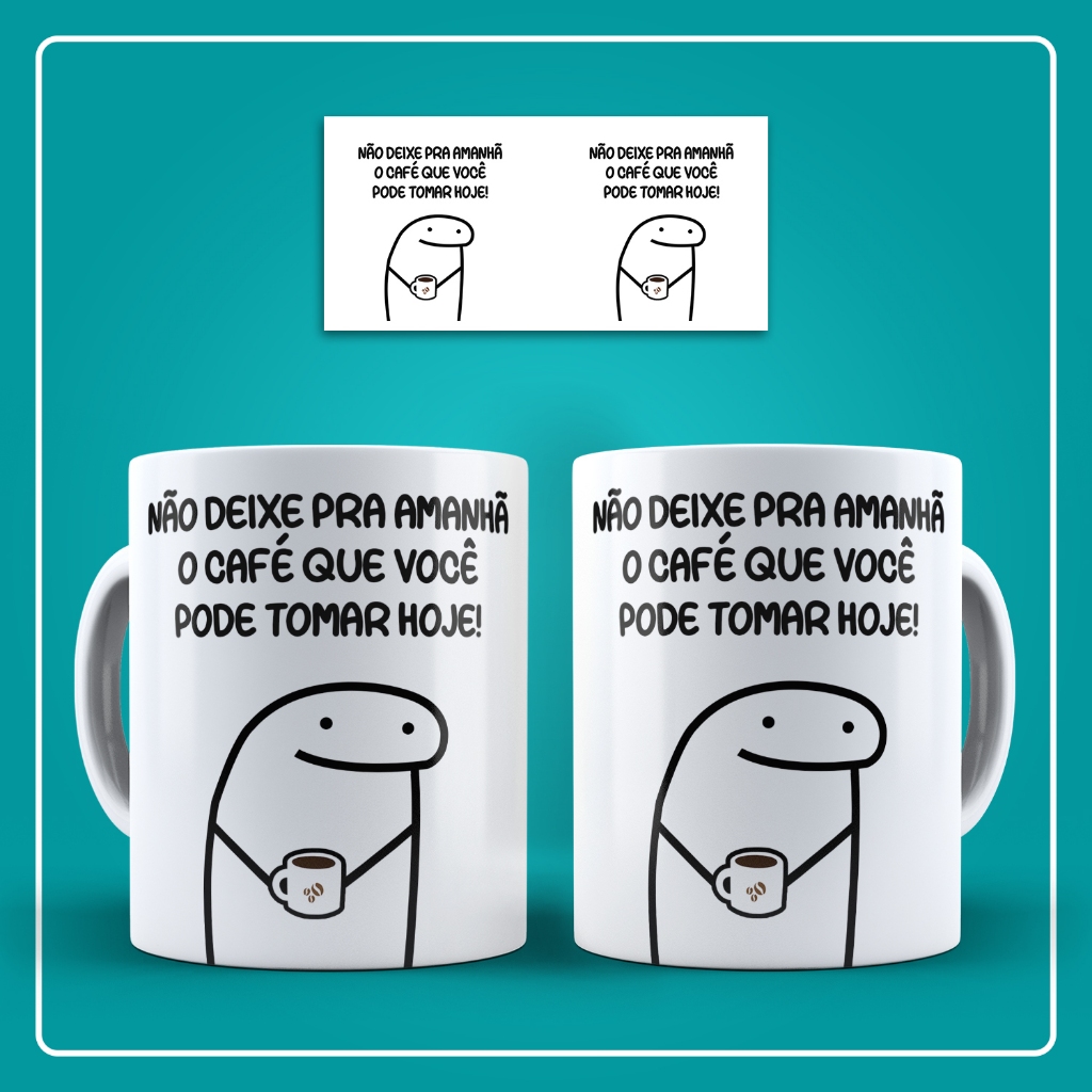 Caneca de Cerâmica / Flork / Frases - Não deixe pra amanhã o café que você pode tomar hoje